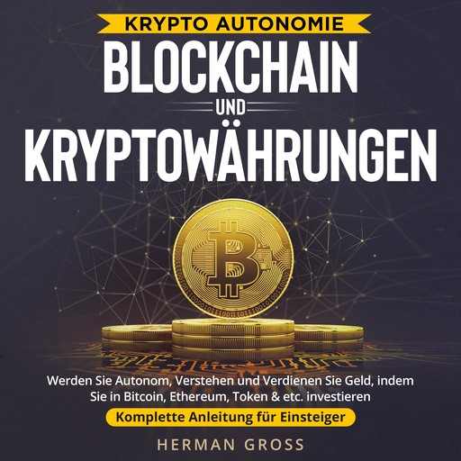 KRYPTO AUTONOMIE – BLOCKCHAIN UND KRYPTOWÄHRUNGEN, Herman Gross