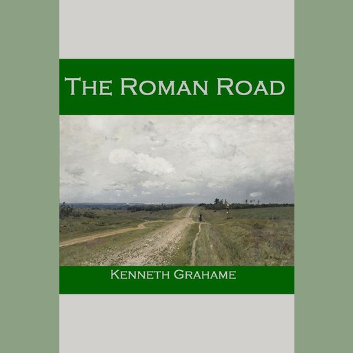 The Roman Road, Kenneth Grahame