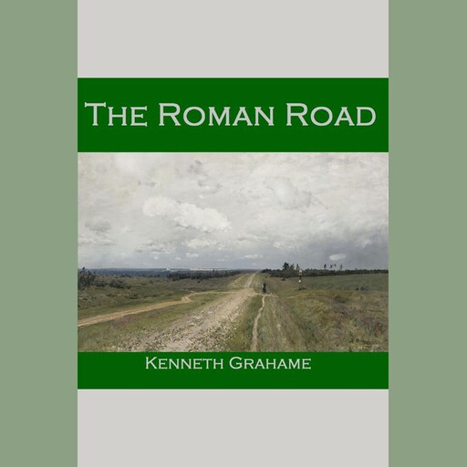 The Roman Road, Kenneth Grahame