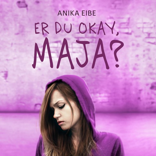 Er du okay, Maja?, Anika Eibe