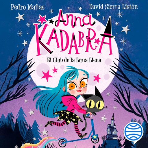 Anna Kadabra 1. El Club de la Luna Llena, Pedro Mañas, David Sierra Listón