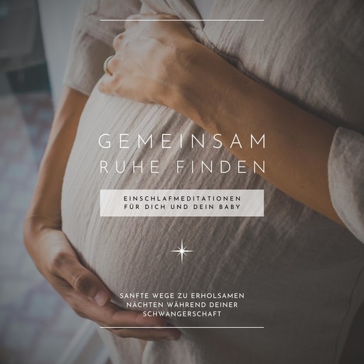 Gemeinsam Ruhe finden: Einschlafmeditationen für Dich und Dein Baby (Meditation Schwangerschaft), Jana von Holstein