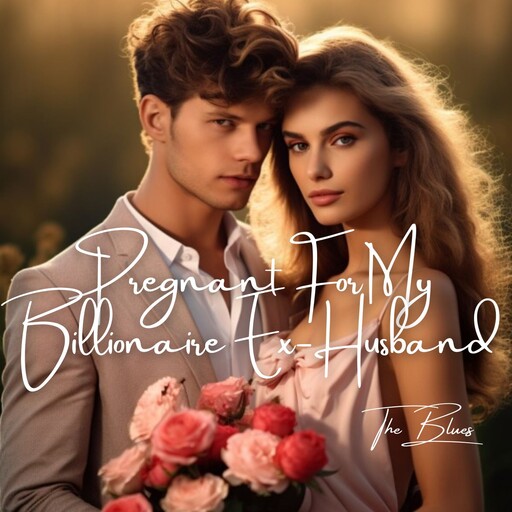 Pregnant For My Billionaire Ex-Husband, The Blues