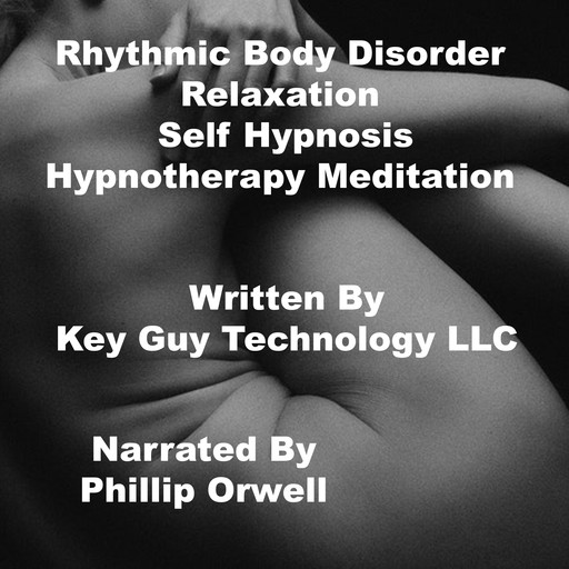 Rhythmic Body Disorder Relaxation Self Hypnosis Hynotherapy Meditation, Key Guy Technology LLC