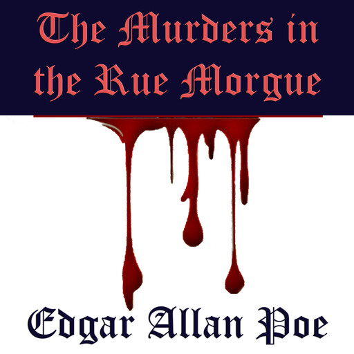 The Murders in the Rue Morgue, Edgar Allan Poe