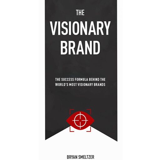 The Visionary Brand, Bryan Smeltzer