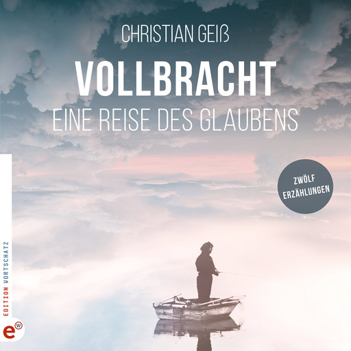 Vollbracht - Eine Reise des Glaubens (ungekürzt), Christian Geiss