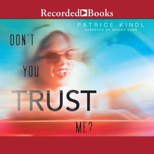 Don't You Trust Me?, Patrice Kindl