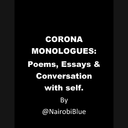 Corona Monologues, @NairobiBlue