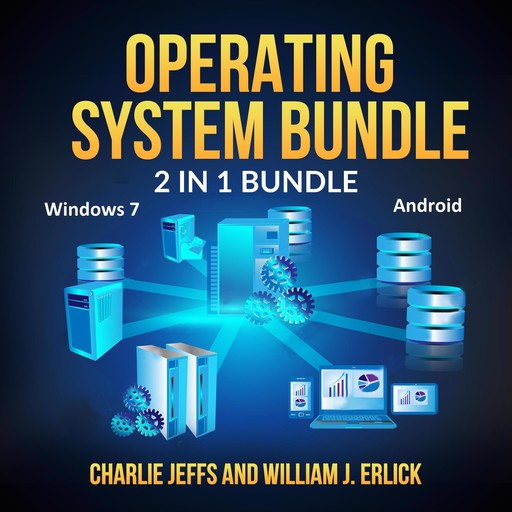 Operating System Bundle: 2 in 1 Bundle, Windows 7, Android, Charlie Jeffs, William J. Erlick