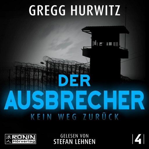 Der Ausbrecher - Kein Weg zurück - Tim Rackley, Band 4 (ungekürzt), Gregg Hurwitz