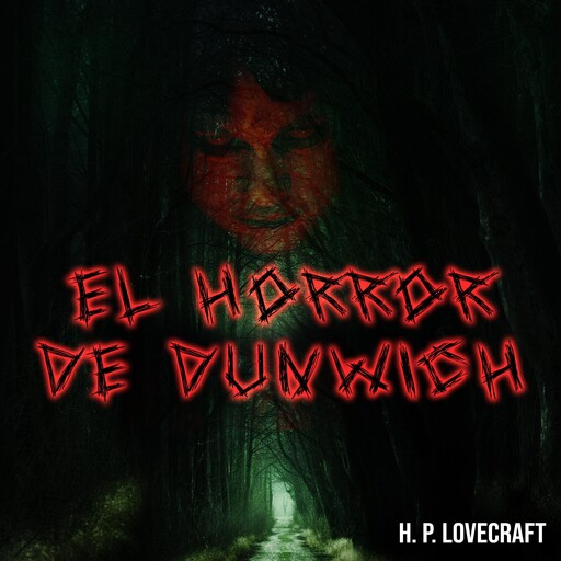 El Horror de Dunwich, Howard Philips Lovecraft