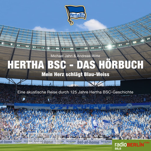 Hertha BSC - Das Hörbuch (Mein Herz schlägt Blau-Weiss) (Ungekürzt), Michael Jahn