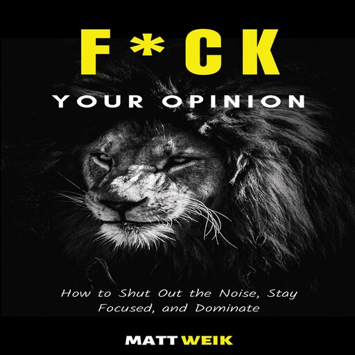 F*ck Your Opinion, Matt Weik