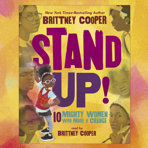 Stand Up!: Ten Mighty Women Who Made a Change, Brittney Cooper