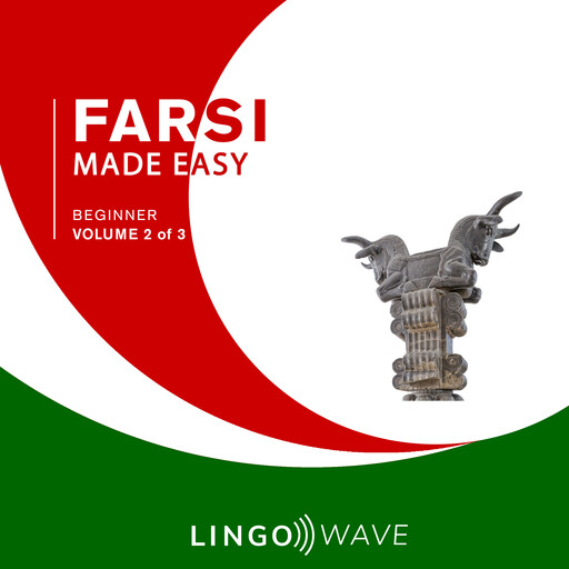 Farsi Made Easy - Beginner - Volume 2 of 3, Lingo Wave