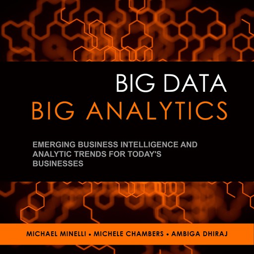 Big Data, Big Analytics, Michael Minelli, Michele Chambers, Ambia Dhiraj