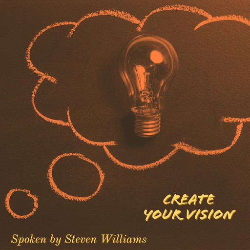 Create Your Vision, Steven Williams