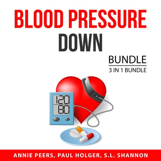 Blood Pressure Down Bundle, 3 in 1 Bundle, S.L. Shannon, Paul Holger, Annie Peers