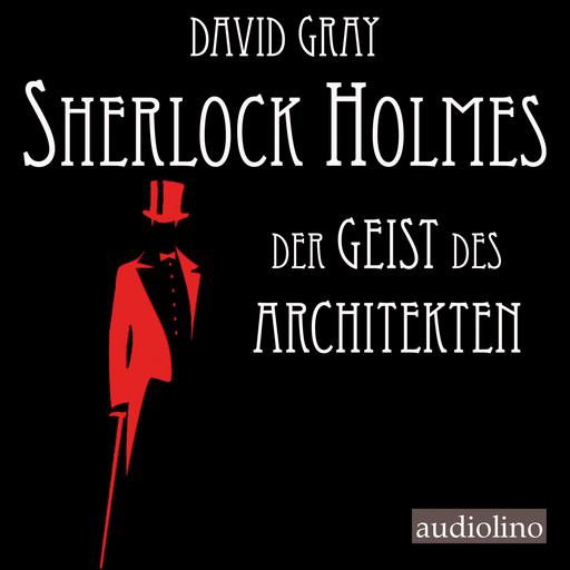 Der Geist des Architekten - Sherlock Holmes - Eine Studie in Angst, Band 1 (Ungekürzt), David Gray