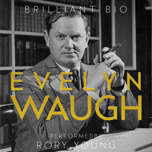 Evelyn Waugh, Brilliant Bio