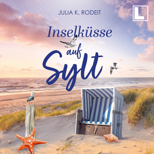 Inselküsse auf Sylt - Inselträume auf Sylt, Band 4 (ungekürzt), Julia K. Rodeit