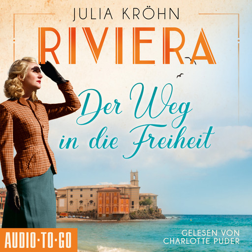 Riviera - Der Weg in die Freiheit - Die Riviera-Saga, Band 2 (ungekürzt), Julia Kröhn