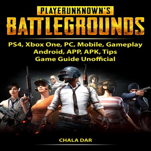 Player Unknowns Battlegrounds, PS4, Xbox One, PC, Mobile, Gameplay, Android, APP, APK, Tips, Game Guide Unofficial, Chala Dar