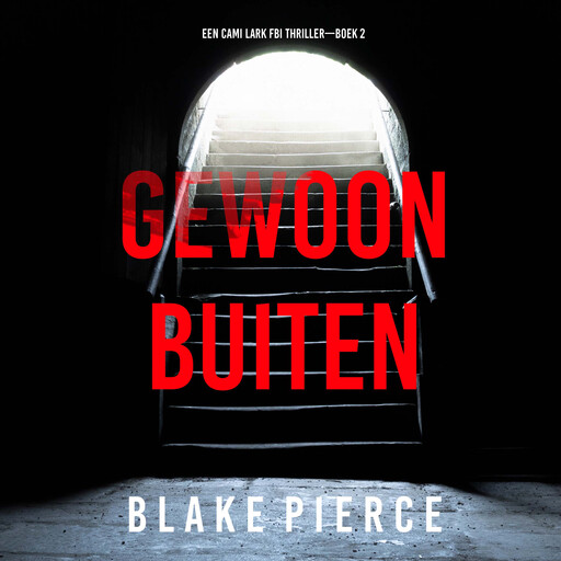 Gewoon Buiten (Een Cami Lark FBI Thriller—Boek 2), Blake Pierce