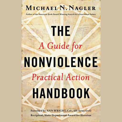 The Nonviolence Handbook, Ph.D., Michael N Nagler