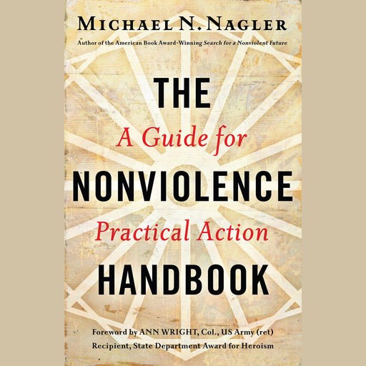 The Nonviolence Handbook, Ph.D., Michael N.Nagler