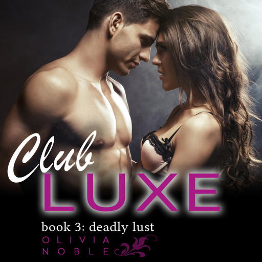 Club Luxe 3: Deadly Lust, Oliva Noble