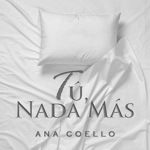 Tú, nada más, Ana Coello