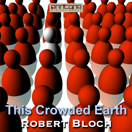 This Crowded Earth, Robert Bloch