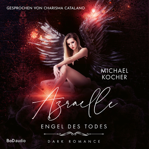 Azraelle - Engel des Todes. Dark Romance (Ungekürzt), Michael Kocher