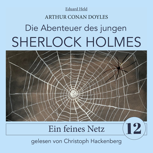 Sherlock Holmes: Ein feines Netz - Die Abenteuer des jungen Sherlock Holmes, Folge 12 (Ungekürzt), Arthur Conan Doyle, Eduard Held