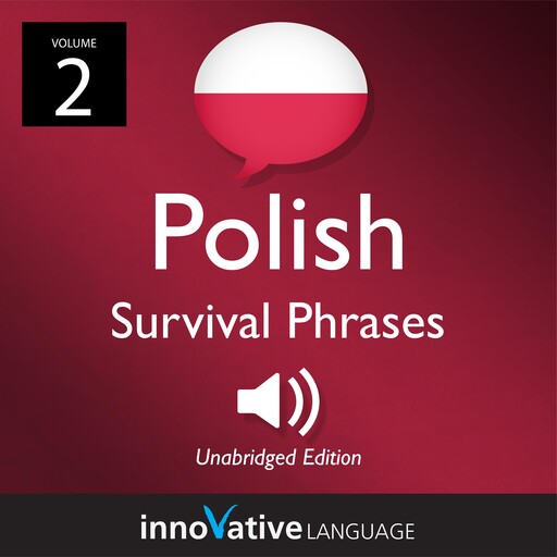 Learn Polish: Polish Survival Phrases, Volume 2, Innovative Language Learning, PolishPod101.com