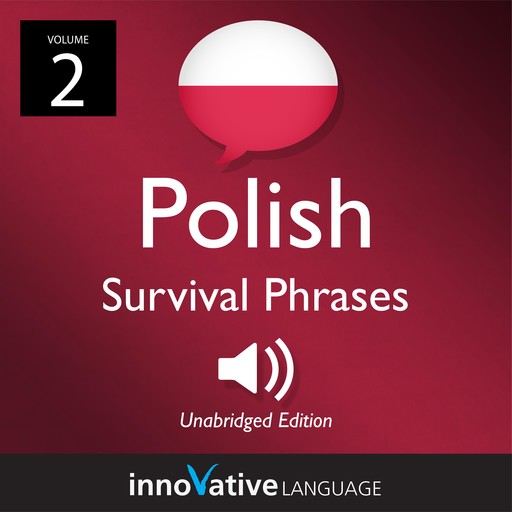 Learn Polish: Polish Survival Phrases, Volume 2, Innovative Language Learning