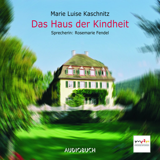 Das Haus der Kindheit, Marie Luise Kaschnitz