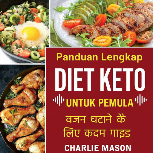 Diet Ketogenik Lengkap untuk Pemula: Panduan Langkah demi Langkah untuk Menurunkan Berat Badan, Charlie Mason