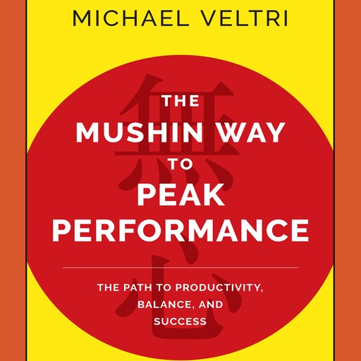 The Mushin Way to Peak Performance, Michael Veltri