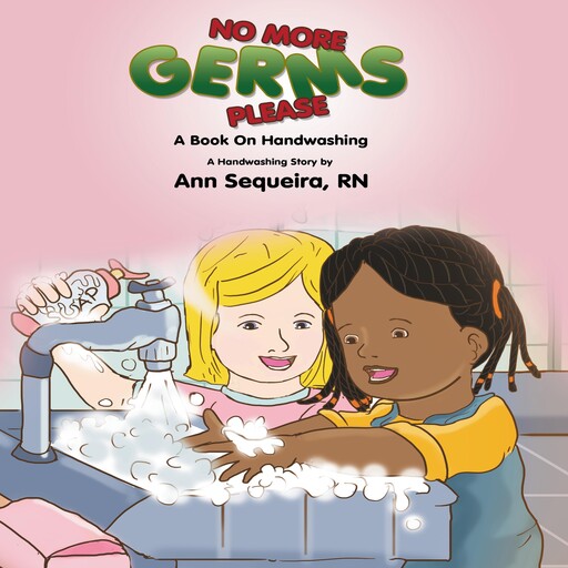 No More Germs Please, RN, Ann Sequeira