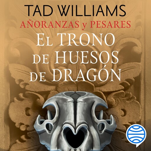 Añoranzas y pesares nº 01/04 El trono de huesos de dragón, Tad Williams