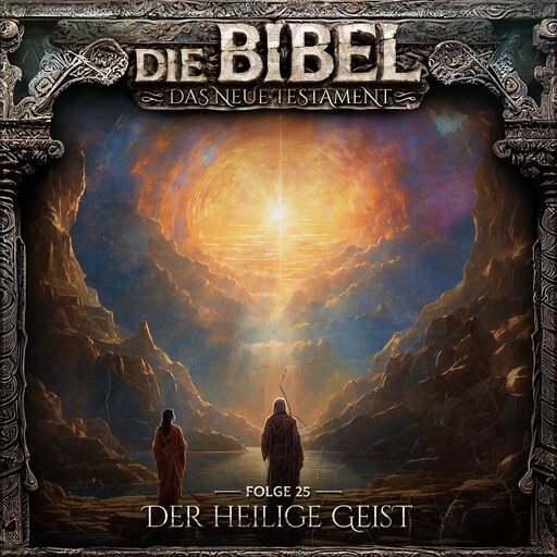 Die Bibel, Neues Testament, Folge 25: Der Heilige Geist (ungekürzt), Aikaterini Maria Schlösser