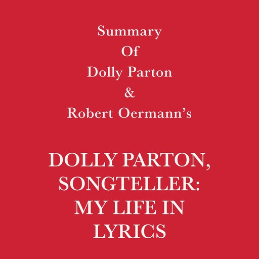 Summary of Dolly Parton and Robert Oermann’s Dolly Parton, Songteller: My Life in Lyrics, Swift Reads