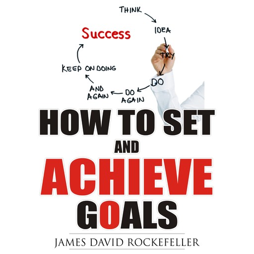How To Set And Achieve Goals, James David Rockefeller