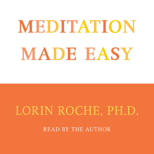 Meditation Made Easy, Lorin Roche