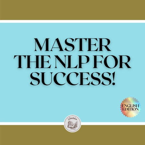 MASTER THE NLP FOR SUCCESS!, LIBROTEKA