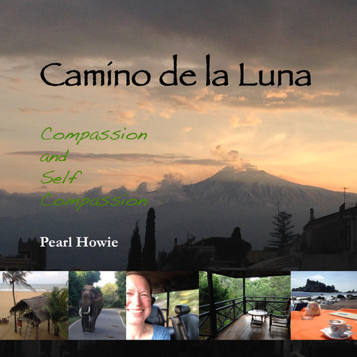 Camino de la Luna - Compassion and Self Compassion, Pearl Howie