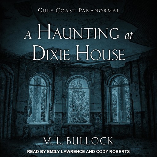 A Haunting at Dixie House, M.L. Bullock